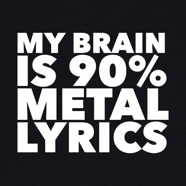 My Brain Is 90% Metal Lyrics by MessageOnApparel